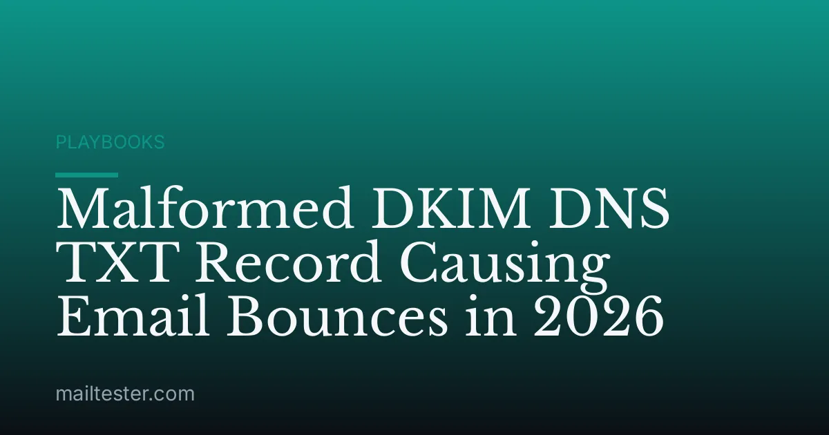Malformed DKIM DNS TXT Record Causing Email Bounces in 2026