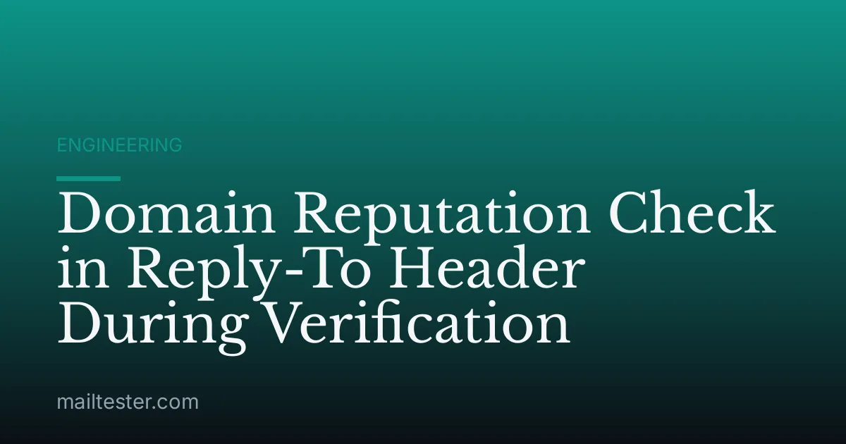 Domain Reputation Check in Reply-To Header During Verification
