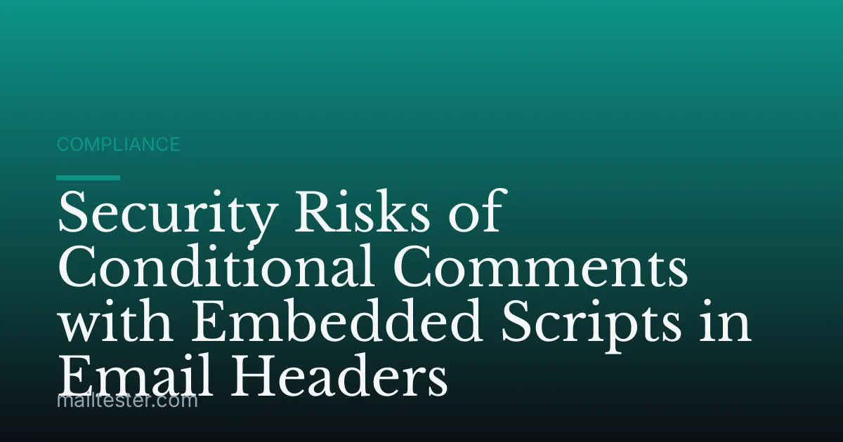 Security Risks of Conditional Comments with Embedded Scripts in Email Headers