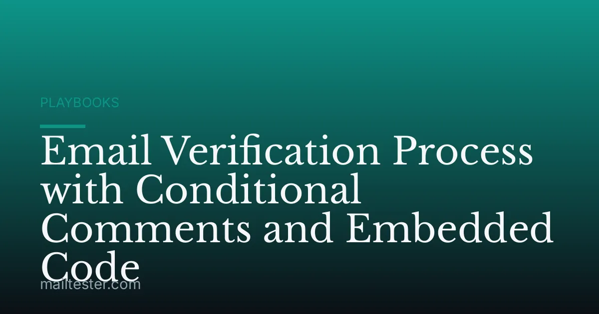 Email Verification Process with Conditional Comments and Embedded Code
