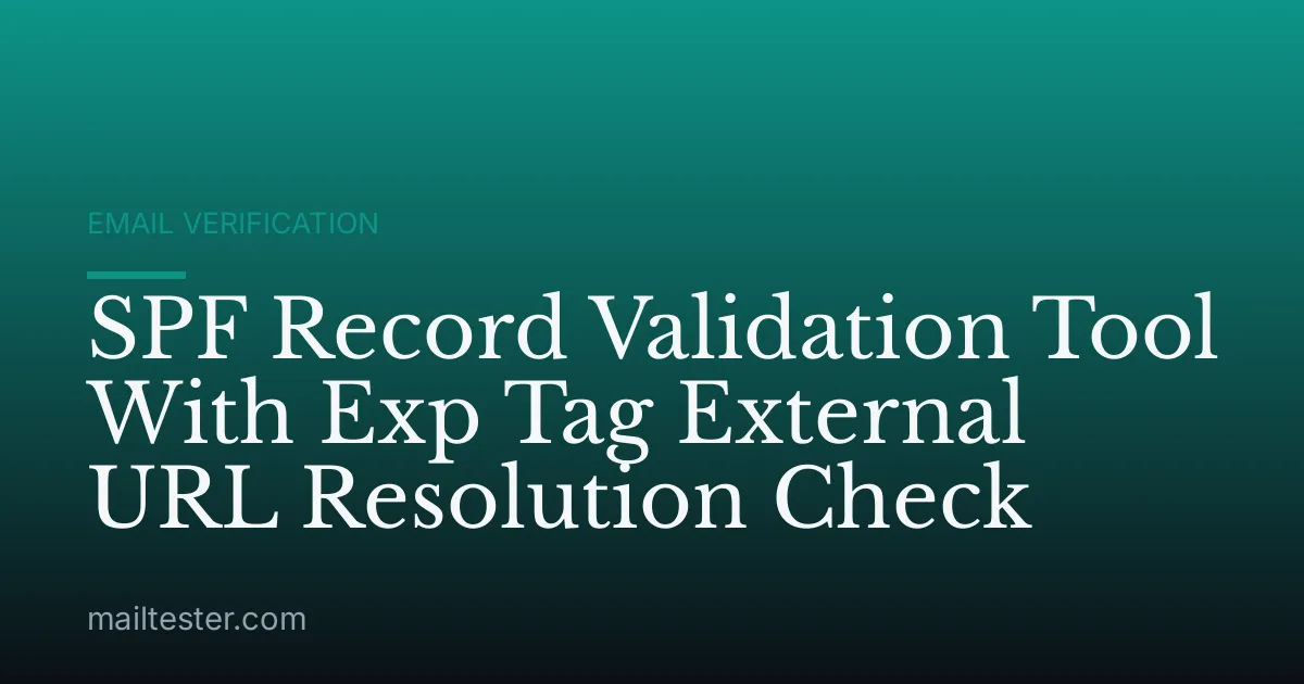 SPF Record Validation Tool With Exp Tag External URL Resolution Check