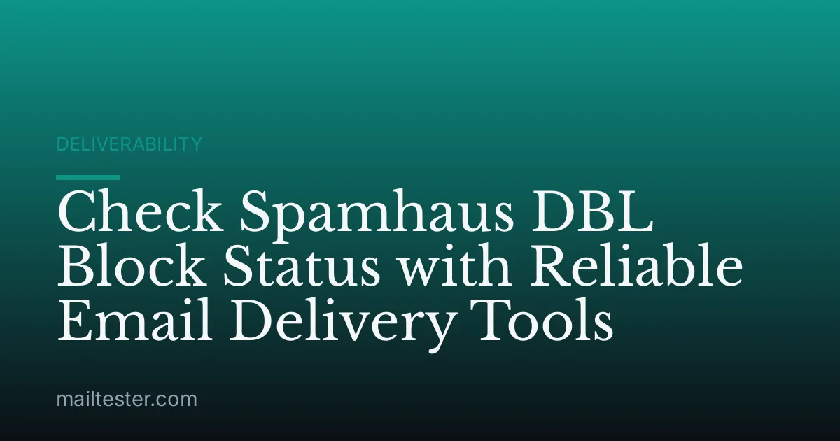 Check Spamhaus DBL Block Status with Reliable Email Delivery Tools
