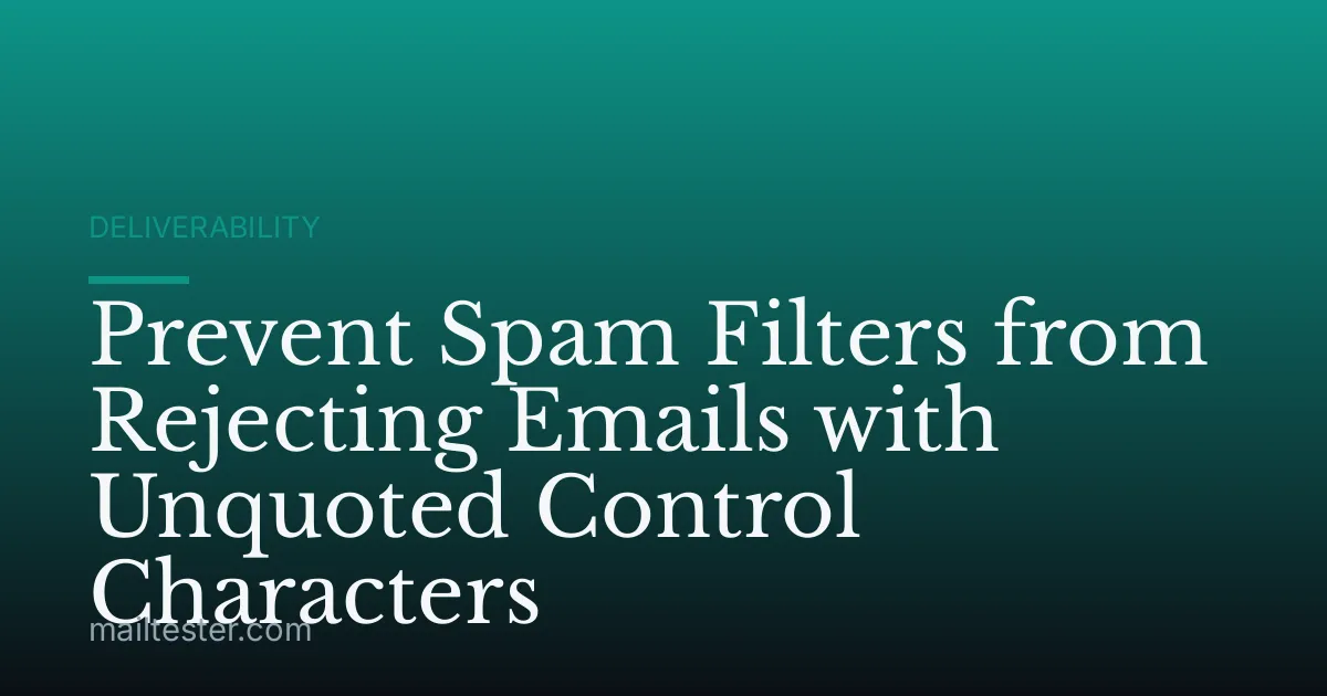 Prevent Spam Filters from Rejecting Emails with Unquoted Control Characters