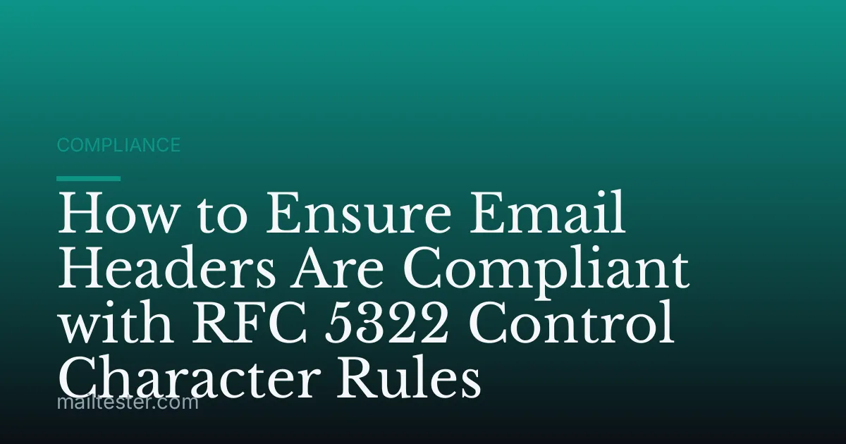 How to Ensure Email Headers Are Compliant with RFC 5322 Control Character Rules