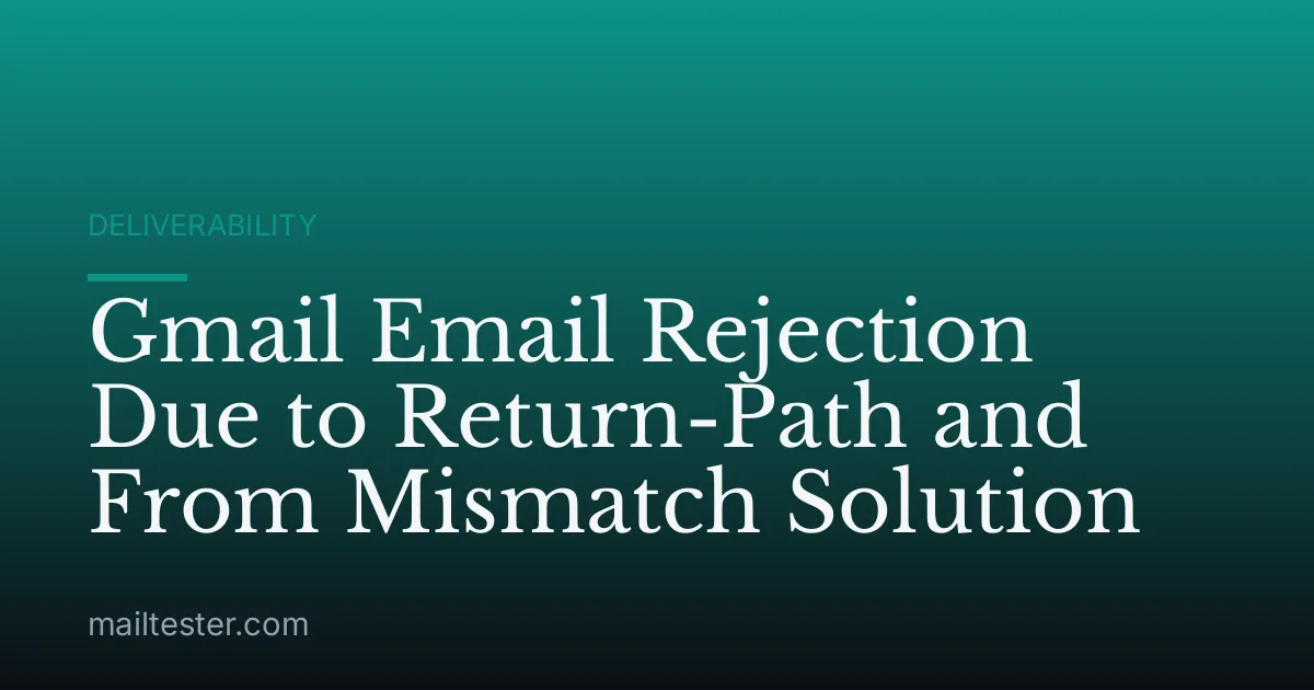 Gmail Email Rejection Due to Return-Path and From Mismatch Solution