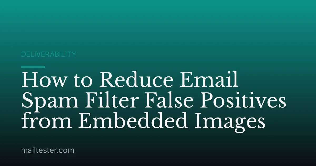 How to Reduce Email Spam Filter False Positives from Embedded Images