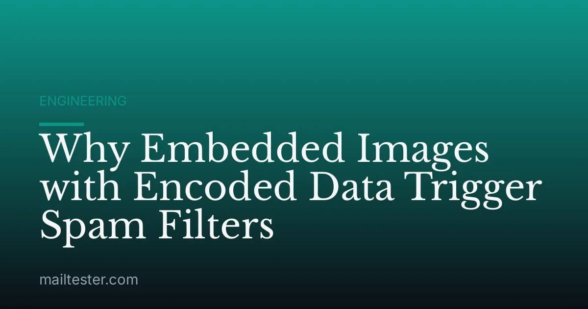 Why Embedded Images with Encoded Data Trigger Spam Filters