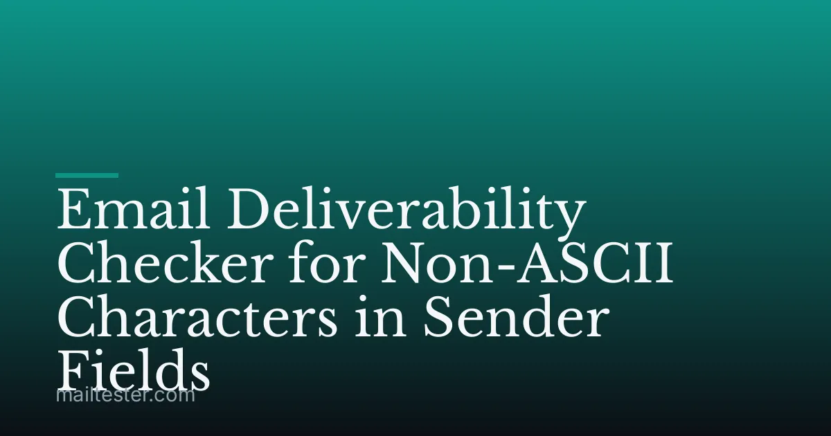 Email Deliverability Checker for Non-ASCII Characters in Sender Fields