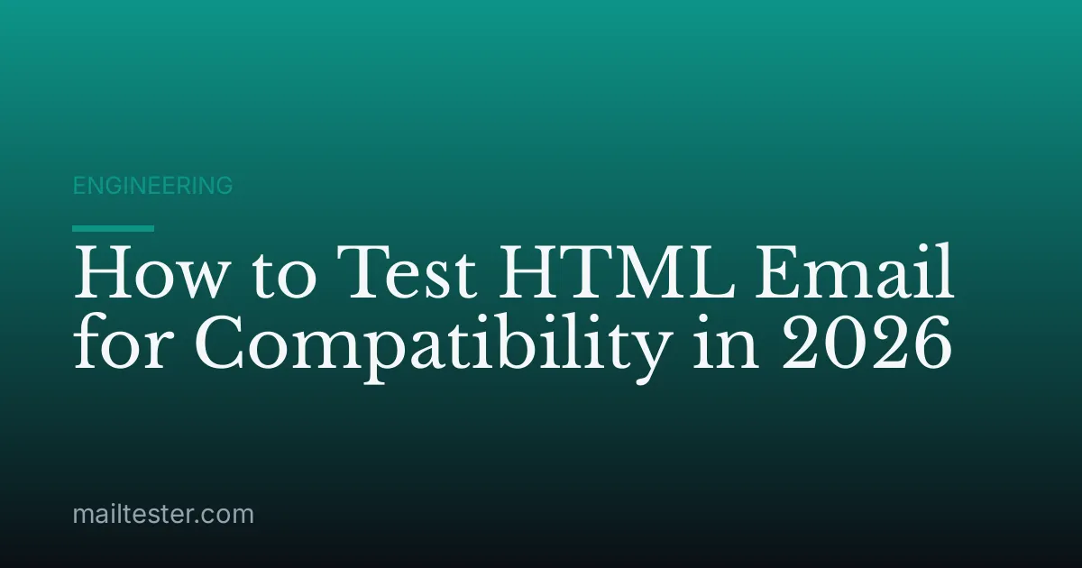 How to Test HTML Email for Compatibility in 2026