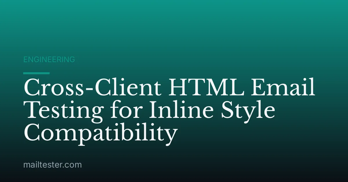 Cross-Client HTML Email Testing for Inline Style Compatibility