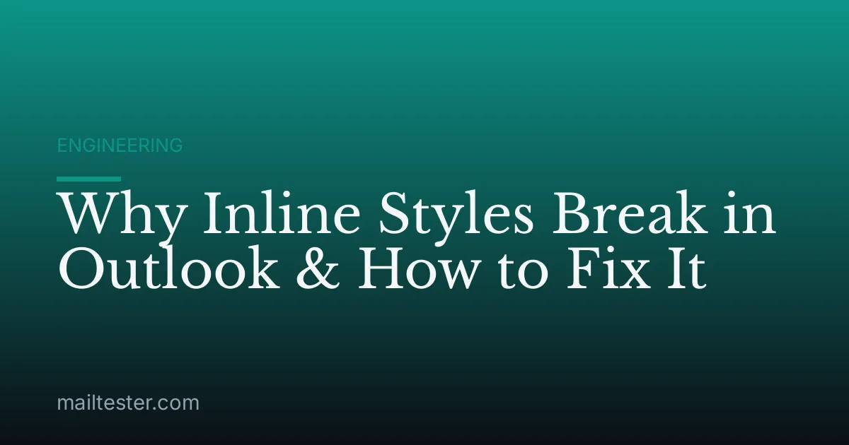 Why Inline Styles Break in Outlook & How to Fix It