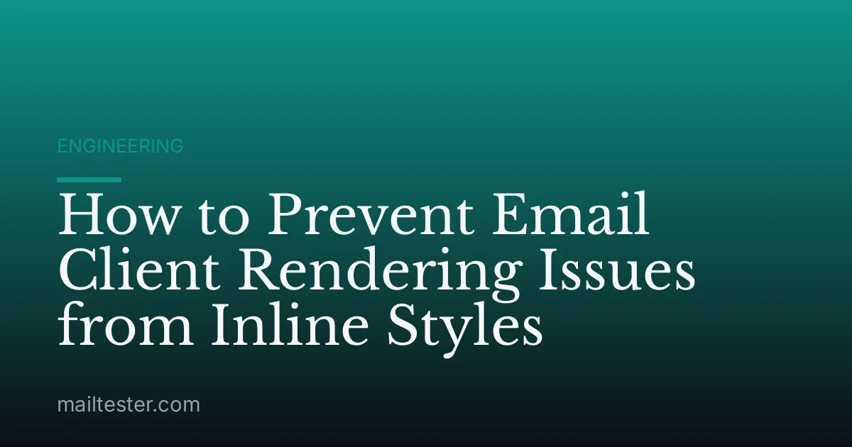 How to Prevent Email Client Rendering Issues from Inline Styles