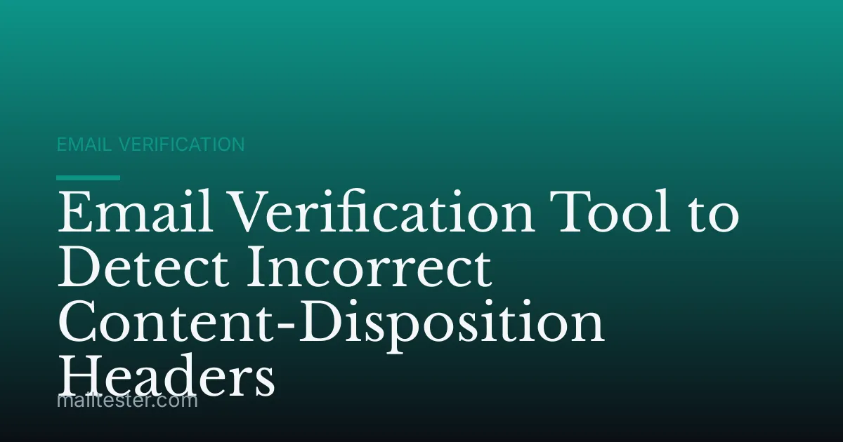 Email Verification Tool to Detect Incorrect Content-Disposition Headers