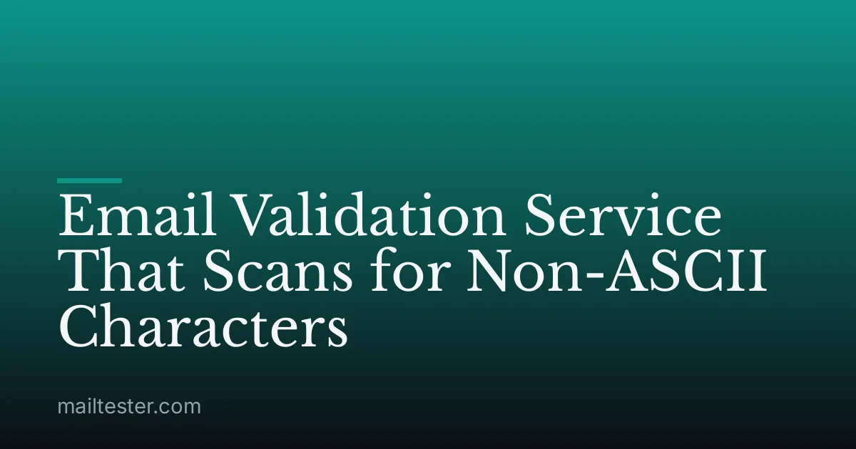Email Validation Service That Scans for Non-ASCII Characters