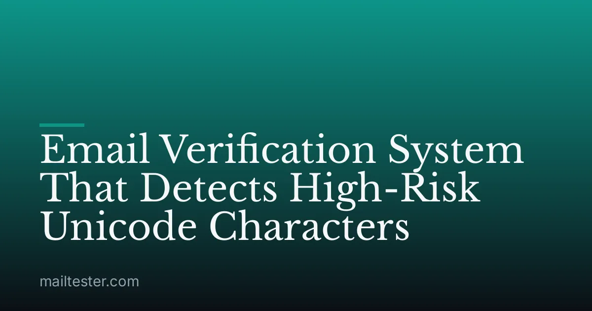 Email Verification System That Detects High-Risk Unicode Characters