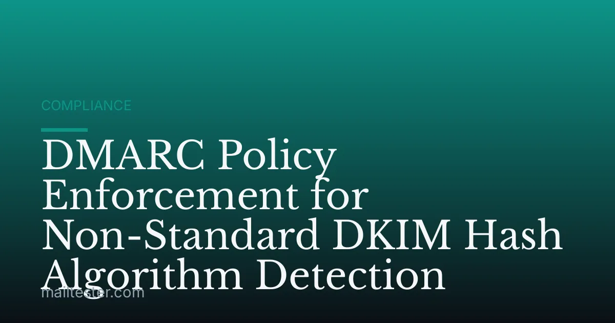 DMARC Policy Enforcement for Non-Standard DKIM Hash Algorithm Detection