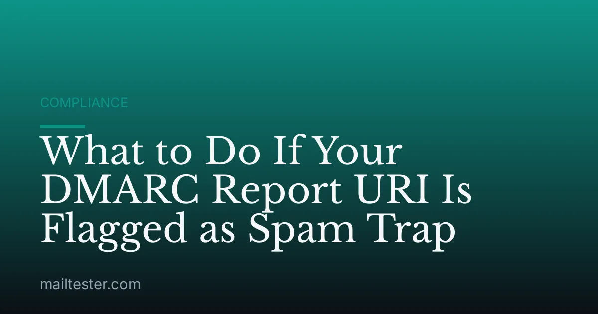 What to Do If Your DMARC Report URI Is Flagged as Spam Trap