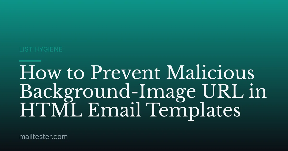 How to Prevent Malicious Background-Image URL in HTML Email Templates