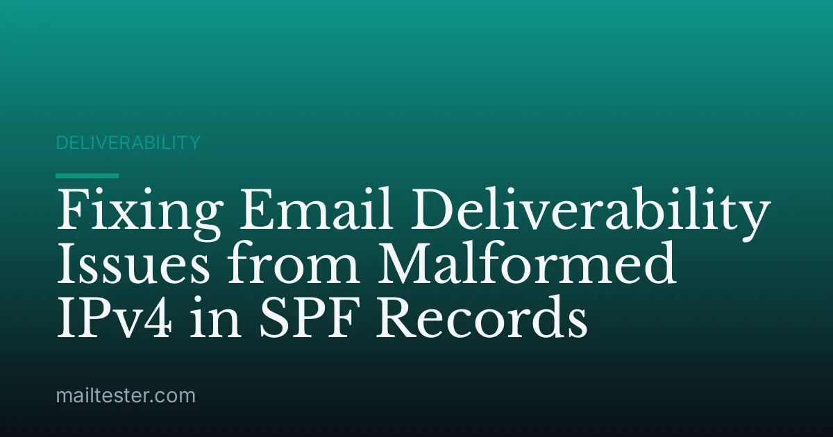 Fixing Email Deliverability Issues from Malformed IPv4 in SPF Records
