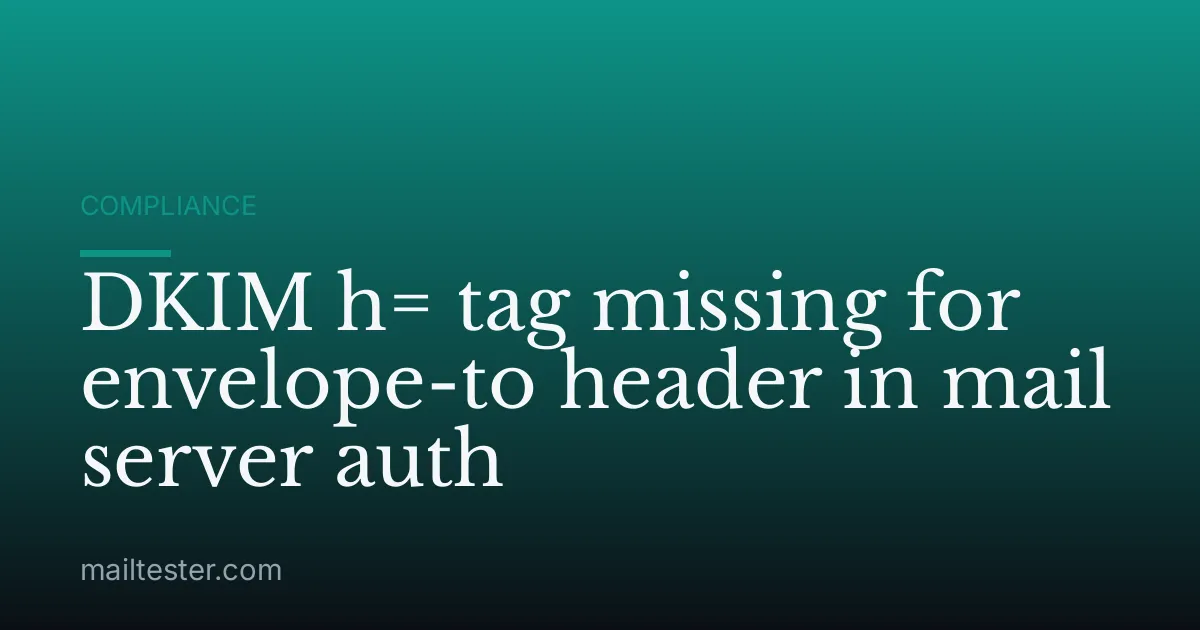DKIM h= tag missing for envelope-to header in mail server auth