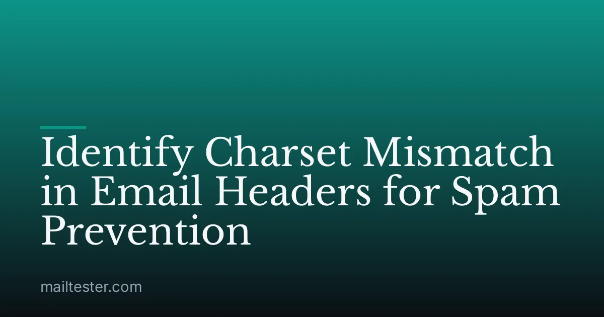 Identify Charset Mismatch in Email Headers for Spam Prevention
