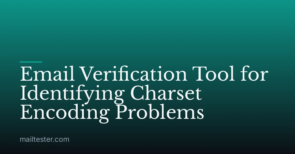 Email Verification Tool for Identifying Charset Encoding Problems