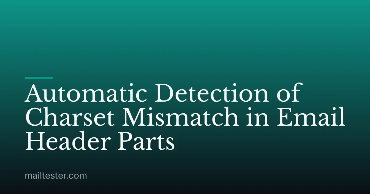 Automatic Detection of Charset Mismatch in Email Header Parts