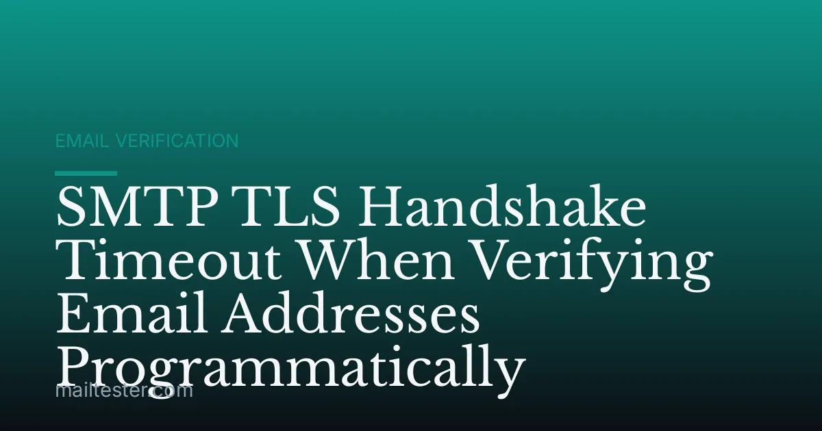 SMTP TLS Handshake Timeout When Verifying Email Addresses Programmatically