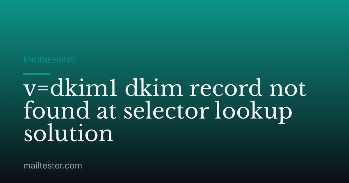 v=dkim1 dkim record not found at selector lookup solution