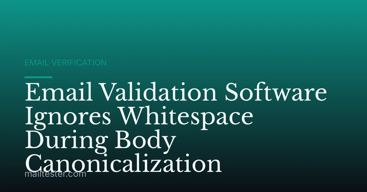 Email Validation Software Ignores Whitespace During Body Canonicalization