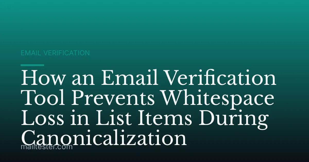 How an Email Verification Tool Prevents Whitespace Loss in List Items During Canonicalization