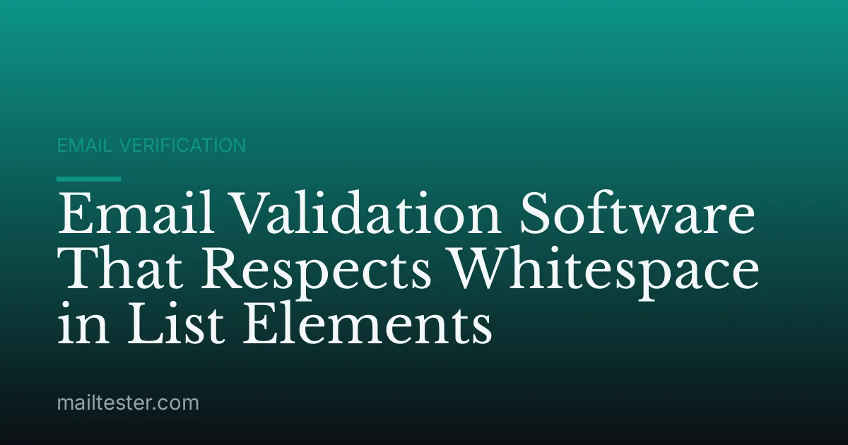 Email Validation Software That Respects Whitespace in List Elements