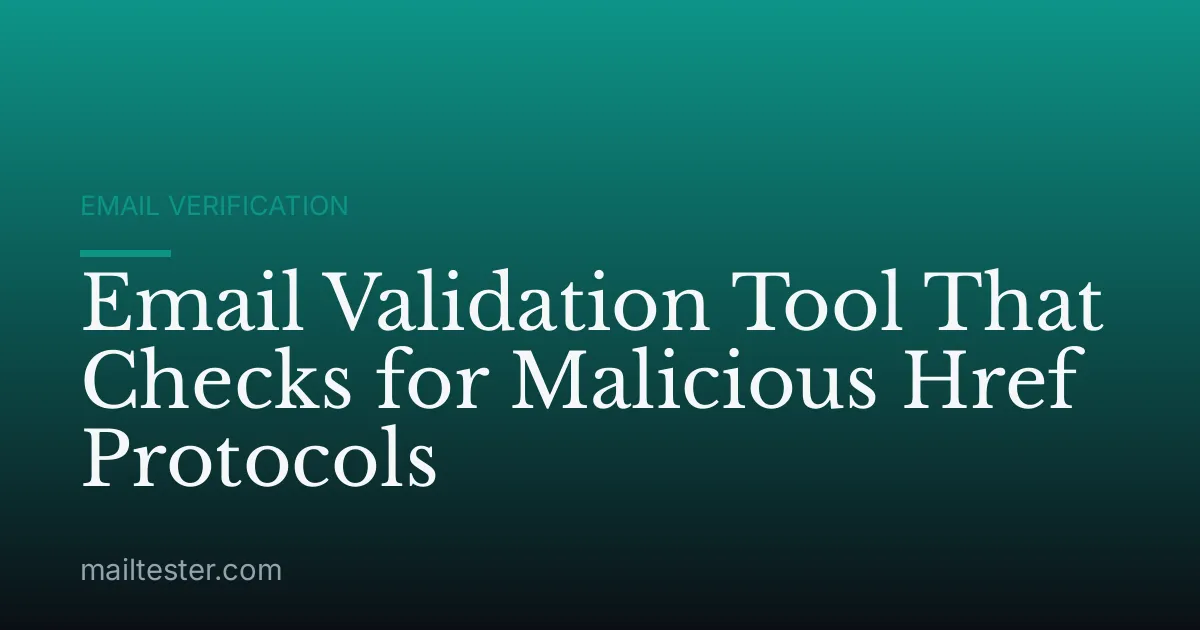 Email Validation Tool That Checks for Malicious Href Protocols