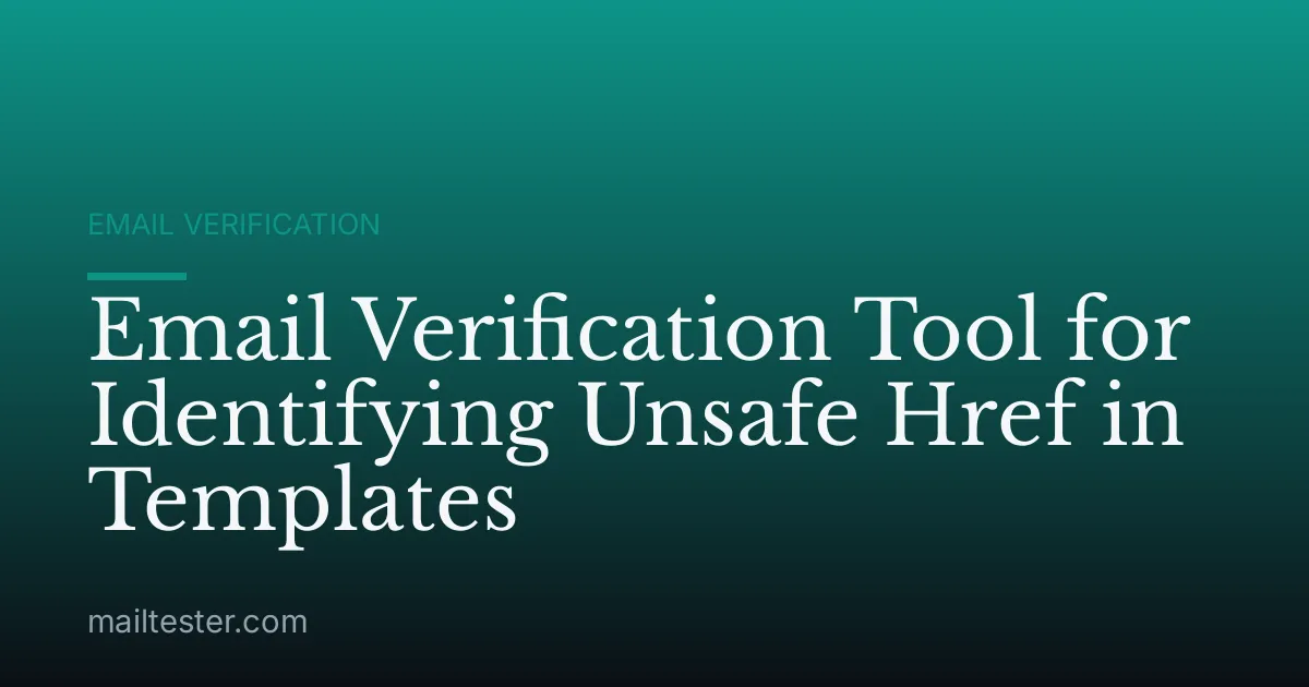 Email Verification Tool for Identifying Unsafe Href in Templates