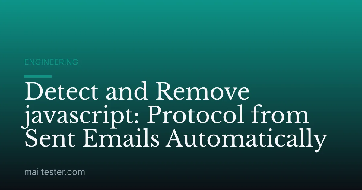 Detect and Remove javascript: Protocol from Sent Emails Automatically