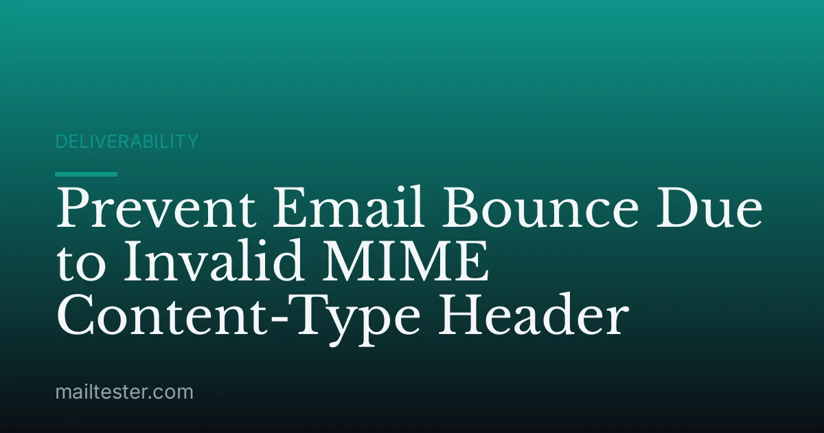 Prevent Email Bounce Due to Invalid MIME Content-Type Header