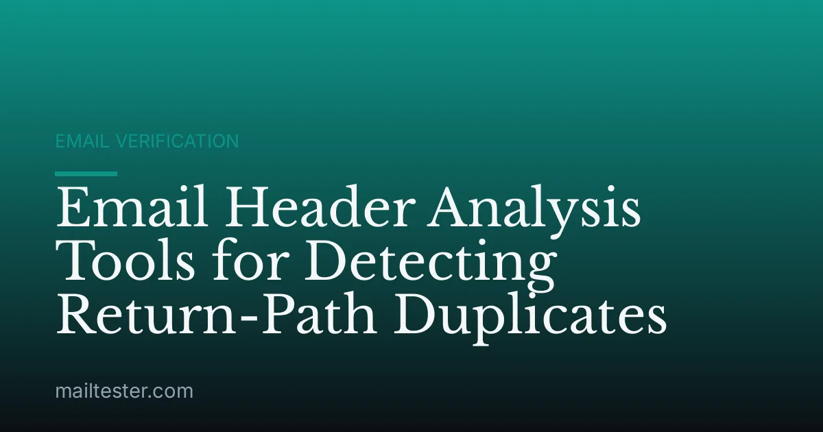 Email Header Analysis Tools for Detecting Return-Path Duplicates