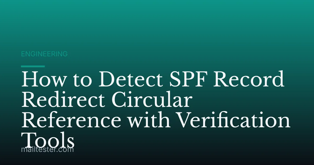 How to Detect SPF Record Redirect Circular Reference with Verification Tools