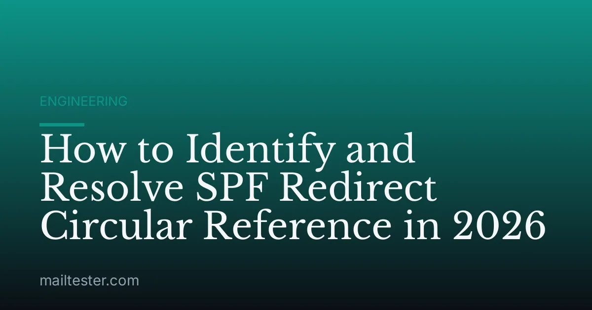 How to Identify and Resolve SPF Redirect Circular Reference in 2026