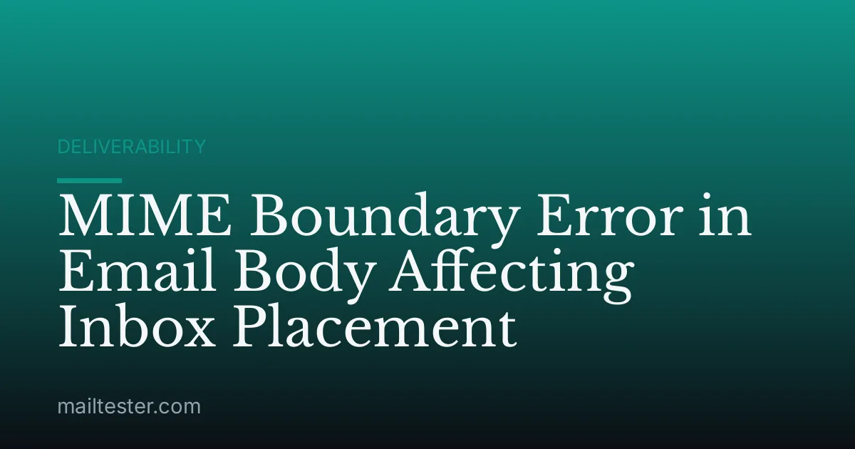 MIME Boundary Error in Email Body Affecting Inbox Placement