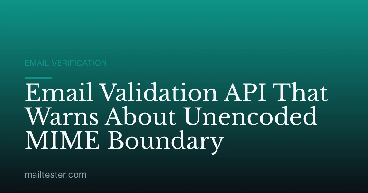 Email Validation API That Warns About Unencoded MIME Boundary