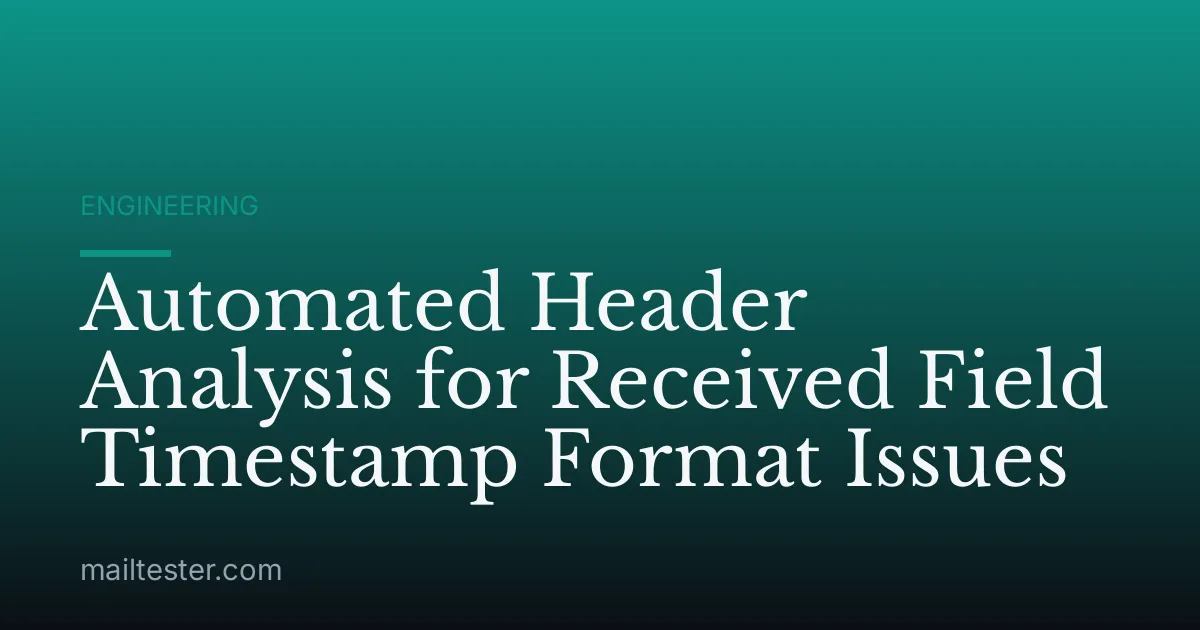 Automated Header Analysis for Received Field Timestamp Format Issues