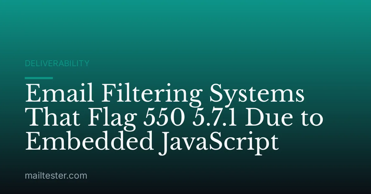 Email Filtering Systems That Flag 550 5.7.1 Due to Embedded JavaScript