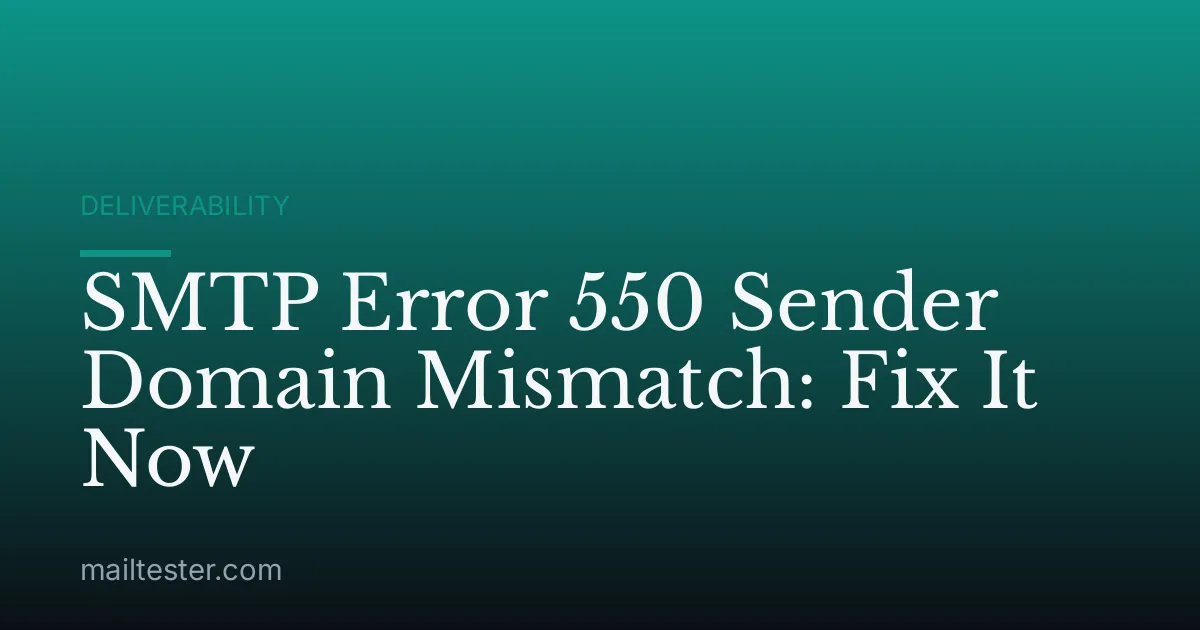 SMTP Error 550 Sender Domain Mismatch: Fix It Now
