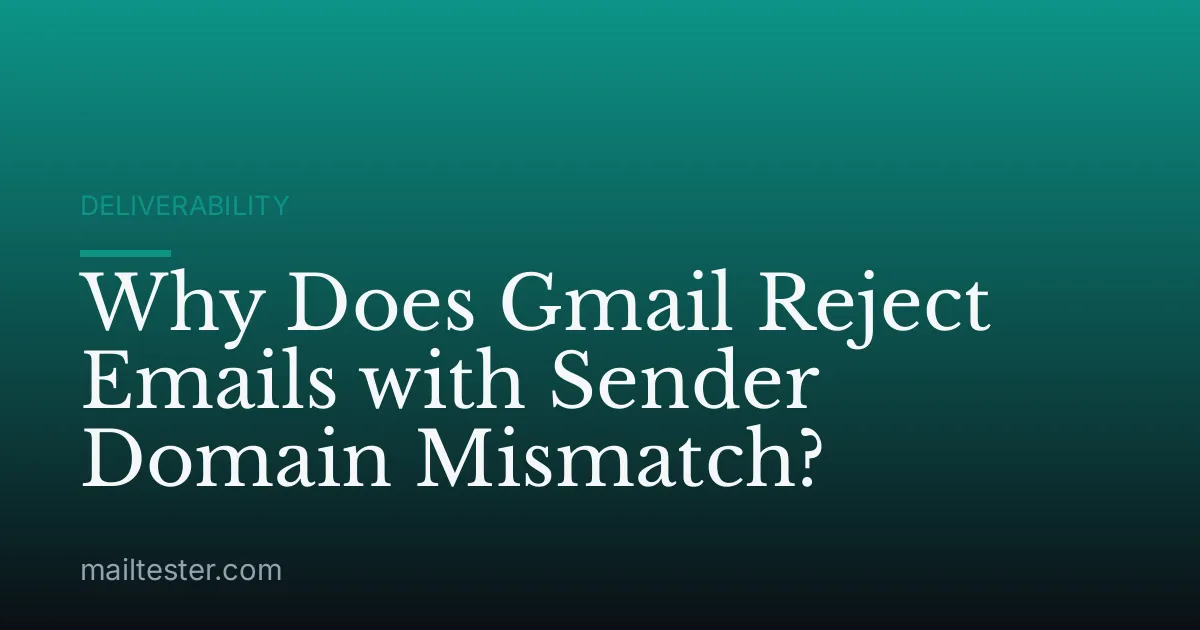 Why Does Gmail Reject Emails with Sender Domain Mismatch?