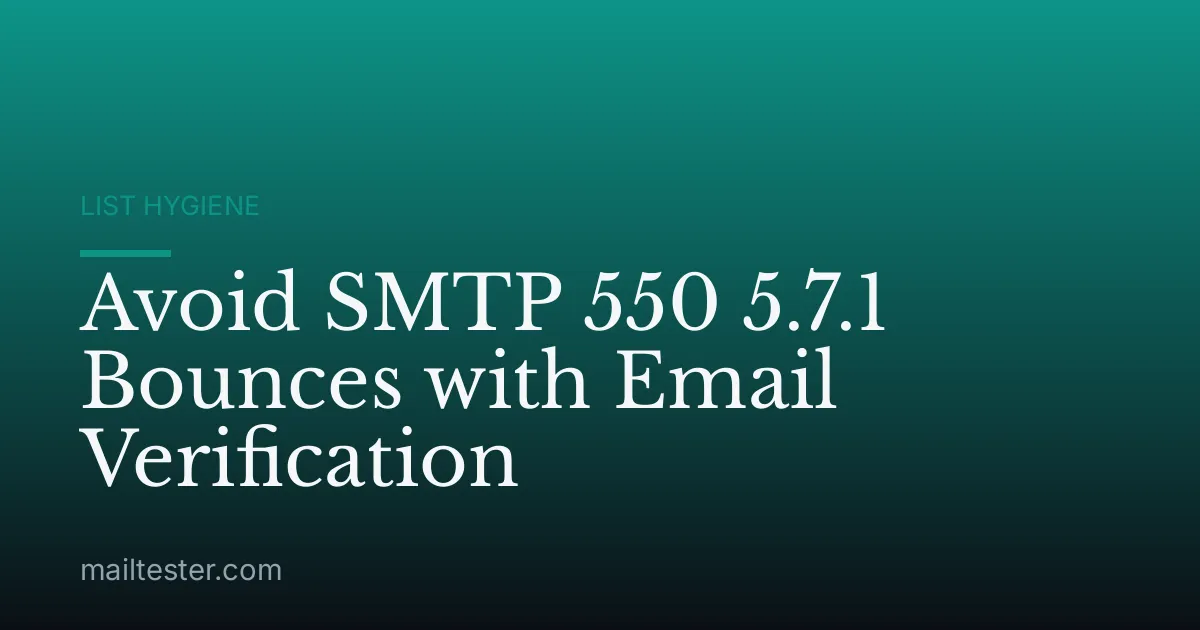 Avoid SMTP 550 5.7.1 Bounces with Email Verification
