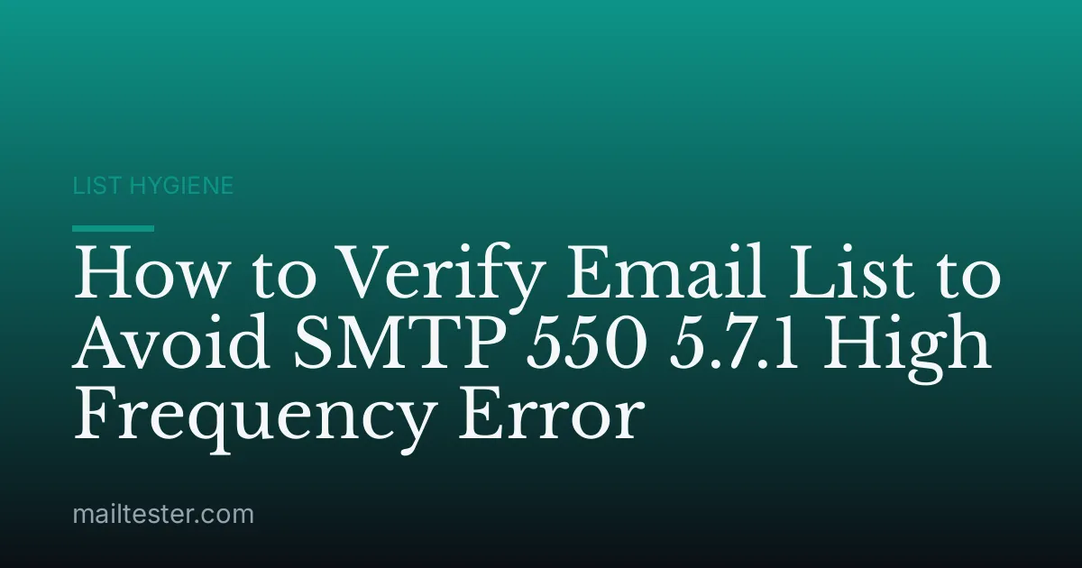 How to Verify Email List to Avoid SMTP 550 5.7.1 High Frequency Error