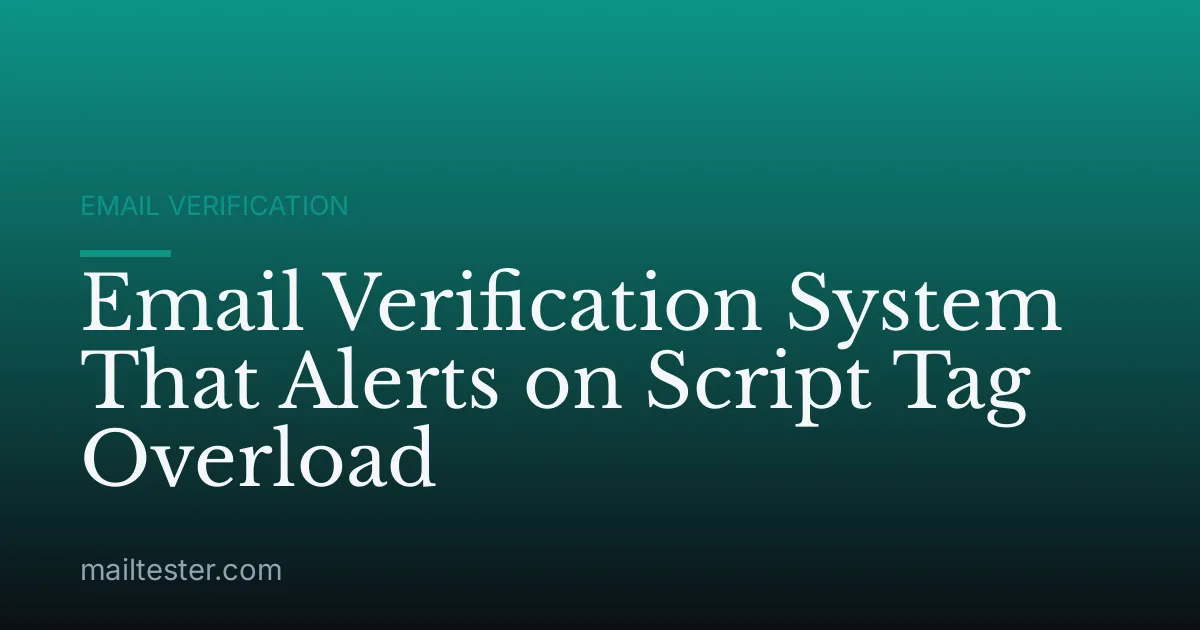 Email Verification System That Alerts on Script Tag Overload