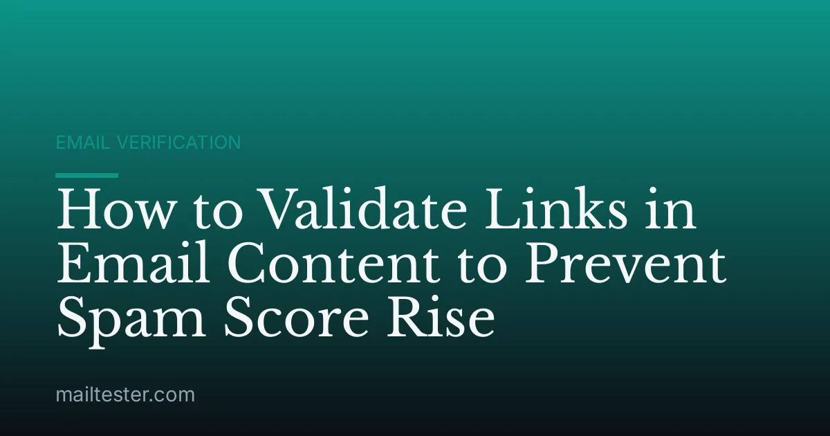 How to Validate Links in Email Content to Prevent Spam Score Rise