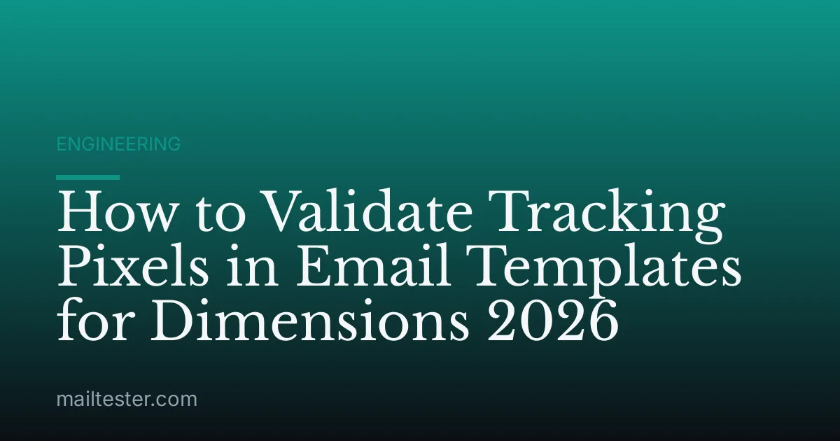 How to Validate Tracking Pixels in Email Templates for Dimensions 2026